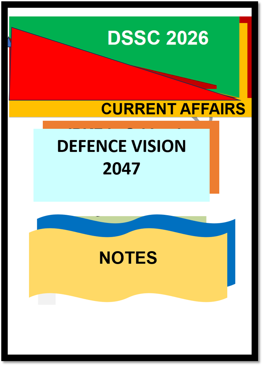 DEFENCE VISION 2047 – DSSC 2026 CURRENT AFFAIRS NOTES For Defense Enthusiasts, DSSC aspirants