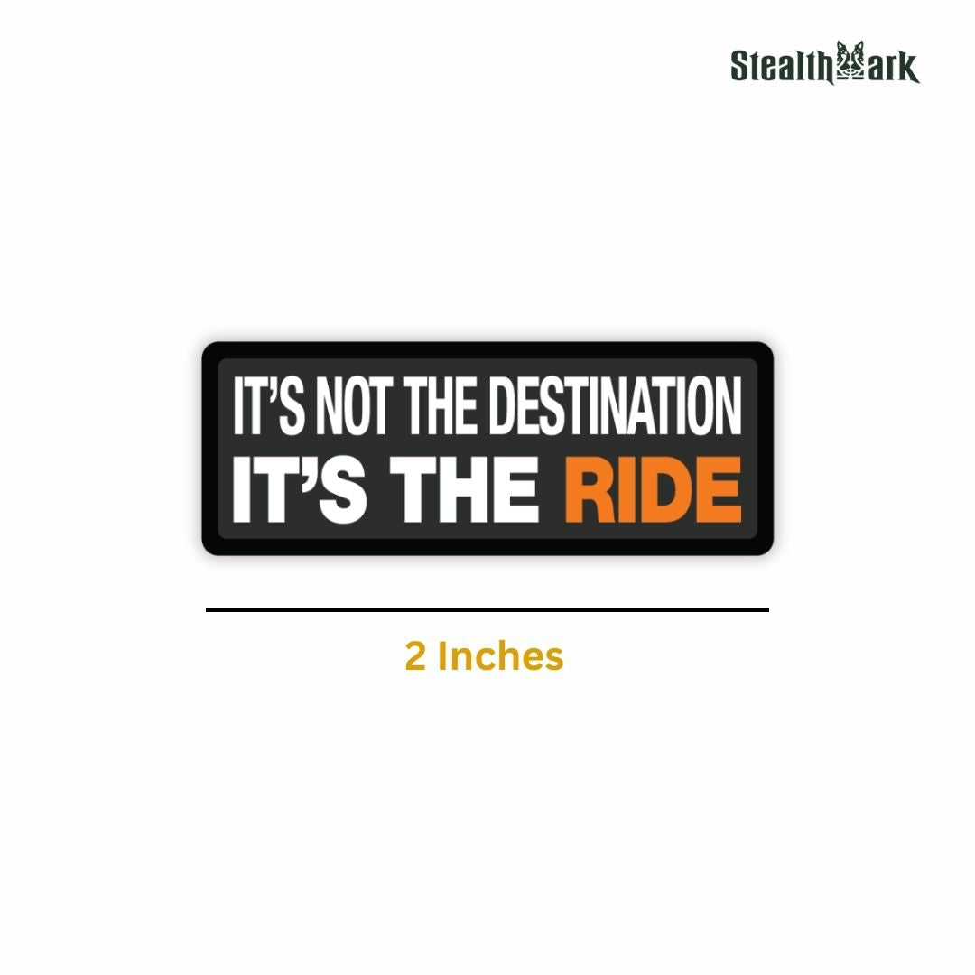 It's Not The Destination, It's The Ride Sticker