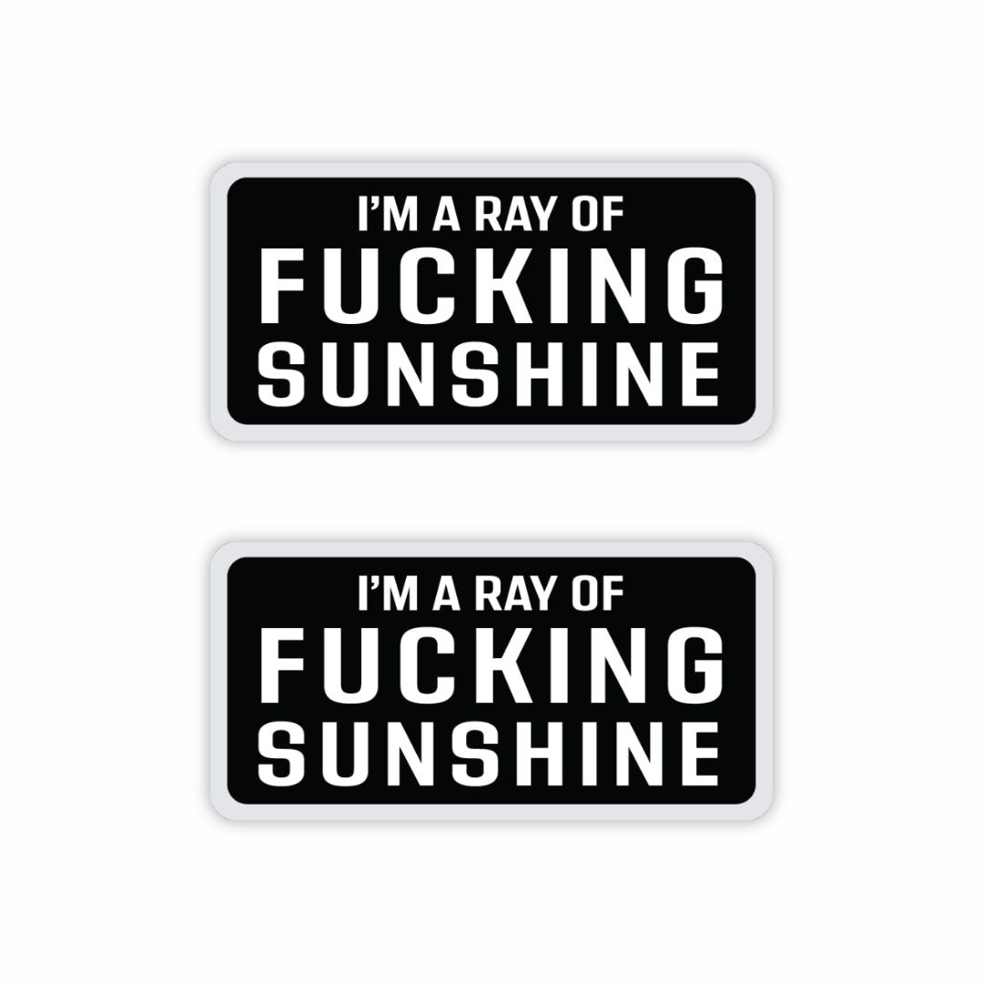 I Am The Ray Of Fu**ing Sunshine Sticker