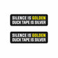 Silence is Golden, Duck Tape is Silver Sticker