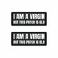 I am a Virgin But This Patch Is Old Sticker