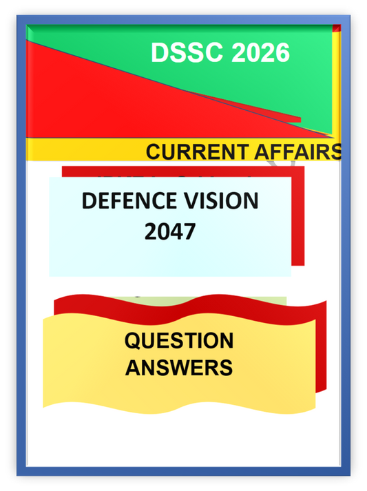 DEFENCE VISION 2047 – PREMIUM QUESTION ANSWERS For Defense Enthusiasts, DSSC aspirants