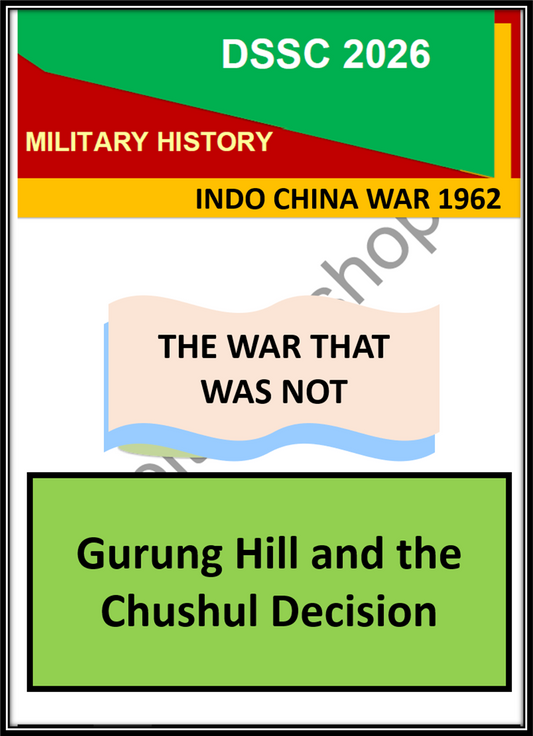 Gurung Hill and the Chushul Decision DSSC 2026 Military History Indo China 1962