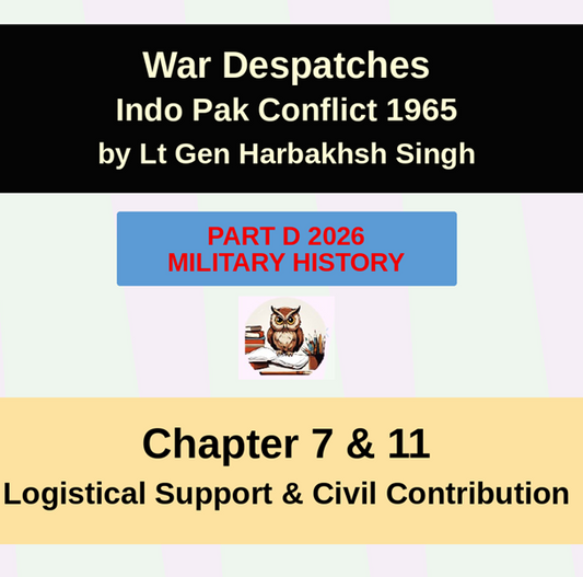 Part D Military History 2026,  War Despatches 1965, Chapters 7 and 11,  Logistics, Sustainment and Civil Contribution