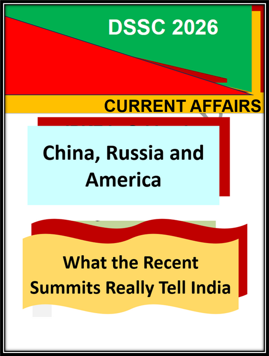 China, Russia and America: What the Recent Summits Really Tell India DSSC 2026 Current Affairs Notes | Strategic Affairs & Geopolitics