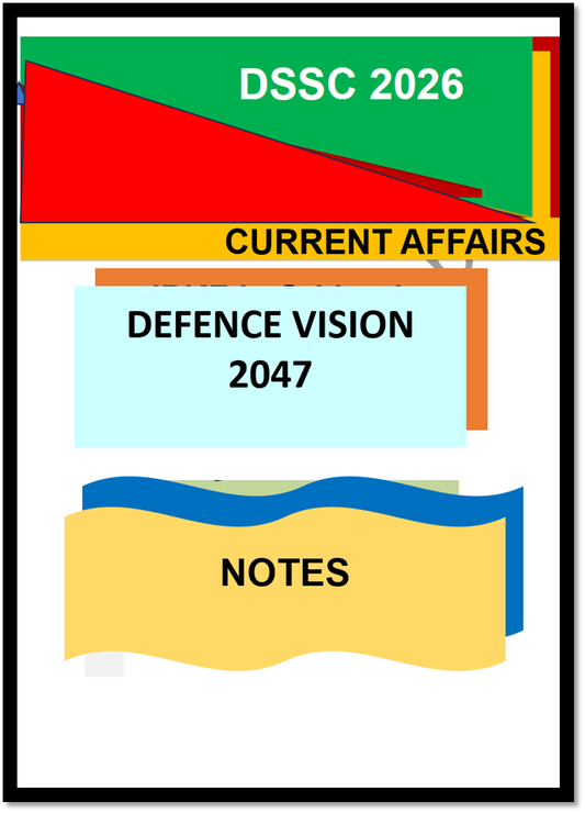 DEFENCE VISION 2047 – DSSC 2026 CURRENT AFFAIRS NOTES For Defense Enthusiasts, DSSC aspirants