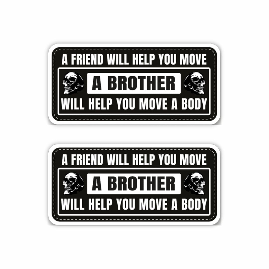 A Friend Will Help You Move, A Brother Will Help You Move a Body Sticker