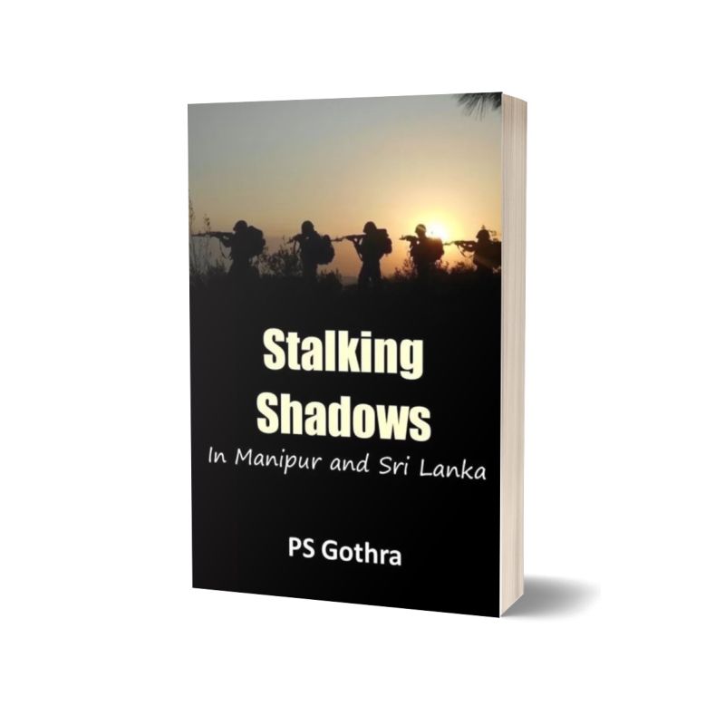 Stalking Shadows in Manipur and Sri Lanka by  PS Gothra - deltatacstore